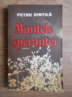 Anticariat: Petru Vintila - Muntele sperantei (Volumul 2)