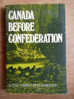 R. Cole Harris - Canada before confederation. A study in historical geography