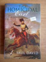 Saul David - The homicidal earl. The life of Lord Cardigan