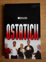 Sorin Rosca Stanescu - Ostaticii (volumul 1)