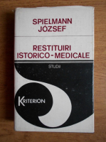Anticariat: Spielmann Jozsef - Restituiri istorico-medicale