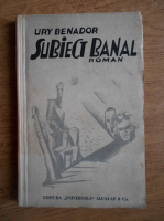 Ury Benador - Subiect banal (editie princeps, 1934)