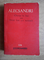 Anticariat: Vasile Alecsandri - Chirita in Iasi sau doua fete s-o neneaca (volum I)