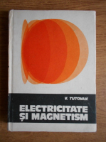 Anticariat: Vasile Tutovan - Electricitate si magnetism (volumul 1)