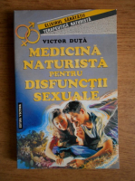 Anticariat: Victor Duta - Medicina naturista pentru disfunctii sexuale