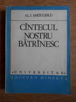 Al. I. Amzulescu - Cantecul nostru batranesc