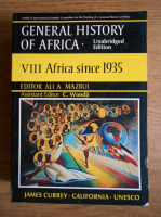 Ali A. Mazrui - General History of Africa since 1935 (volumul 8)