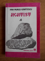 Ana Murgu Ignatescu - Acatist. Transhumanta (volumul 1)