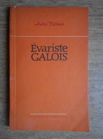 Andre Dalmas - Evariste Galois
