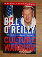 Bill OReilly - Culture warrior with a new Afterword on the culture wars today