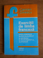 Carmen Dinescu - Exercitii de limba franceza pentru examenul de bacalaureat si admiterea in invatamant superior