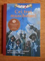 Cei trei muschetari. Repovestire dupa romanul lui Alexandre Dumas