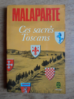 Curzio Malaparte - Ces sacres Toscans