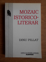 Anticariat: Dinu Pillat - Mozaic istorico-literar