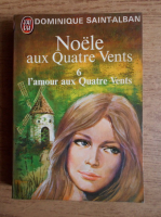 Dominique Saint Alban - Noele aux Quatre Vents (volumul 6)