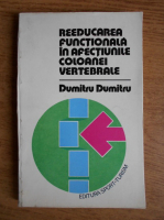 Dumitru Dumitru - Reeducarea functionala in afectiunile coloanei vertebrale