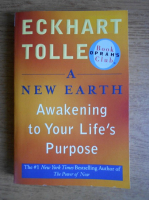 Anticariat: Eckhart Tolle - A new Earth. Awakening to your life's purpose