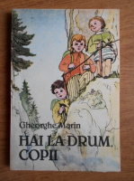 Gheorghe Marin - Hai la drum, copii (ilustratii de Eugenia Hagiu)