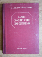 H. L. Bolotin, F. P. Costromin - Bazele constructiei dispozitivelor