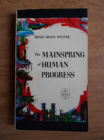 Henry Grady Weaver - The mainspring of human progress