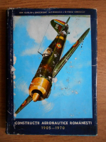 Anticariat: Ion Gudju - Constructii aeronautice romanesti 1905-1970