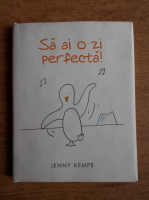Jenny Kempe - Sa ai o zi perfecta!