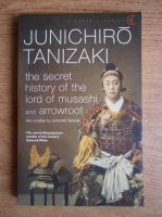 Junichiro Tanizaki - The secret history of the Lord of Musashi and Arrowroot