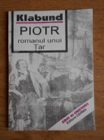 Klabund - Piotr, romanul unui tar