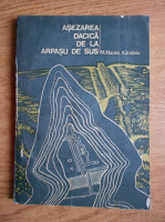 Anticariat: M. Macrea - Asezarea dacica de la Arpasu de Sus