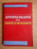 Anticariat: Marin Manolescu - Activitate evaluativa intre cognitie si metacognitie