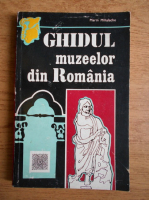 Marin Mihalache - Ghidul muzeelor din Romania