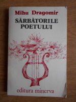 Mihu Dragomir - Sarbatorile poetului