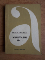 Anticariat: Nicolae Stefanescu - Vinovatul Nr. 1