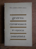 Paul Cornea, Mihai Zamfir - Gandirea romaneasca in epoca pasoptista (volumul 1)