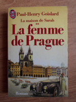 Paul Henry Goislard - La maison de Sarah. La femme de Prague (volumul 2)