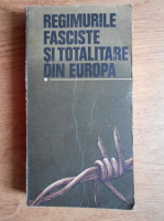 Regimurile fasciste si totalitare din Europa (volumul 1)