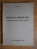 Siegfried Wolf - Prelegeri de gramatica rusa. Din istoria gramaticilor contrastive ruso-romane