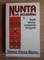 Simeon Florea Marian - Nunta la romani (volumul 1)