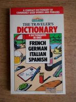 The traveler's dictionary. 4 dictionaries in one french, german, italian, spanish