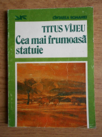 Titus Vijeu - Cea mai frumoasa statuie