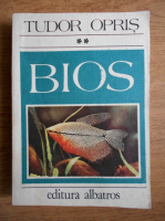 Tudor Opris - Bios. Cele mai pasionante probleme ale lumii vii (volumul 2)