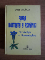 Vasile Ciocarlan - Flora ilustrata a Romaniei 