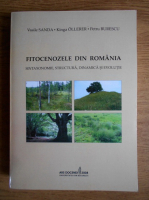 Vasile Sanda - Fitocenozele din Romania. Sintaxonomie, structura, dinamica si evolutie
