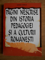 Vasile Vasile- Pagini nescrise din istoria pedagogiei si a culturii romanesti