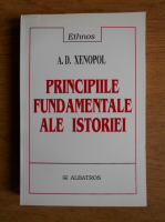 A. D. Xenopol - Principiile fundamentale ale istoriei