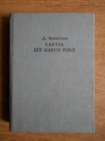 Anticariat: A. Serstevens - Cartea lui Marco Polo sau descoperirea lumii