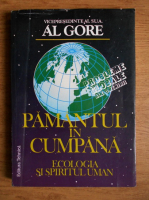 Anticariat: Al Gore - Pamantul in cumpana. Ecologia si spiritul uman