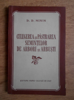 D. D. Minin - Culegerea si pastrarea semintelor de arbori si arbusti
