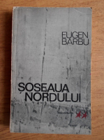 Eugen Barbu - Steaua Nordului (volumul 2)