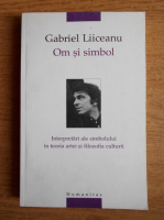Anticariat: Gabriel Liiceanu - Om si simbol. Interpretari ale simbolului in teoria si filozofia culturii